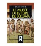 Emil Ioan Emandi - Le Musee D&#039;Histoire de Suceava - Ghid turistic -