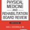 Physical Medicine and Rehabilitation Board Review, Fourth Edition