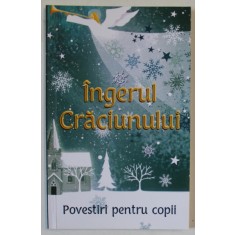 INGERUL CRACIUNULUI , POVESTIRI PENTRU COPII , 2015