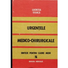 Urgentele Medico-chirurgicale Sinteze Pentru Cadre Medii - Lucretia Titirca , O82