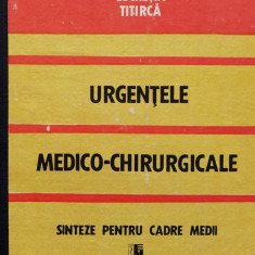 Urgentele Medico-chirurgicale Sinteze Pentru Cadre Medii - Lucretia Titirca ,557971