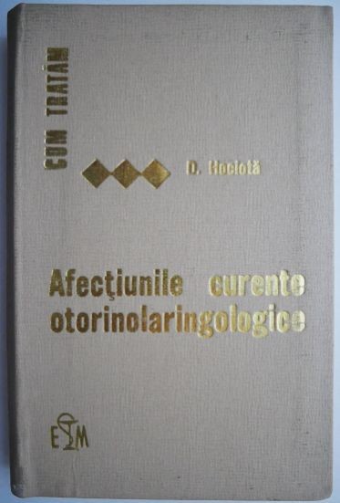 Cum tratam afectiunile curente otorinolaringologice &ndash; D. Hociota