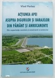 ACTIUNEA APEI ASUPRA DIGURILOR SI BARAJELOR DIN PAMANT SI ANROCAMENTE de VLAD PERLEA , 2023