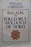 BALADA IN FOLCLORUL MOLDOVEI DE NORD-STELIAN CARSTEAN