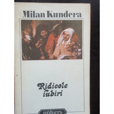 RIDICOLE IUBIRI - MILAN KUNDERA foto