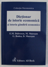 DICTIONAR DE ISTORIE ECONOMICA SI ISTORIA GANDIRII ECONOMICE de EMILIAN M. DOBRESCU ... DUMITRU MURESAN , 2005 foto