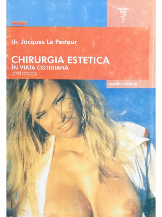 Jacques Le Pesteur - Chirurgia estetică &icirc;n viața cotidiană (editia 2000)