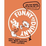 Funny In The Dunny: 101 Fun Things To Do On The Loo (while you Poo) Carte in Engleza Paperback