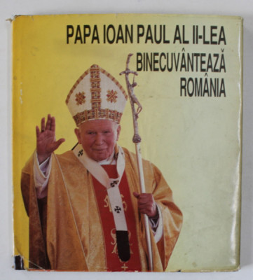 PAPA IOAN PAUL AL II - LEA BINECUVANTEAZA ROMANIA , VIZITA DIN 7-9 MAI 1999 foto