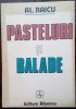 (ALEXANDRU) AL. RAICU - PASTELURI SI BALADE (VERSURI, editia princeps - 1987)