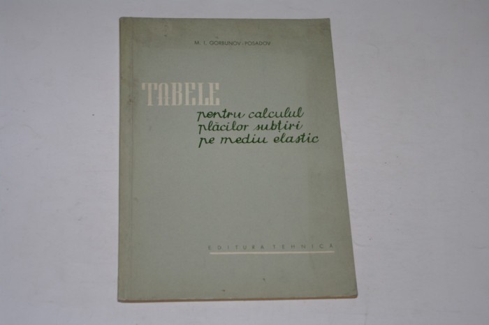 Tabele pentru calculul placilor subtiri pe mediu elastic M. I. Gorbunov Posadov