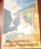 VENERA ANGHEL NOAPTEA FERMECATA