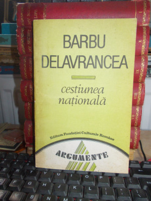 BARBU DELAVRANCEA - CESTIUNEA NATIONALA , EDITIE EMILIA ST. MILICESCU , 1993 * foto