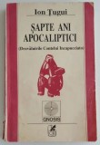 Ion Tugui - Sapte ani apocaliptici (Dezvaluirile Contelui Incapucciato)