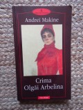 CRIMA OLGAI ARBELINA-ANDREI MAKINE