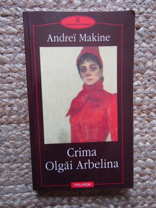 CRIMA OLGAI ARBELINA-ANDREI MAKINE