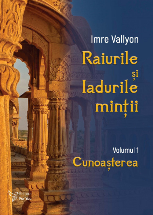 Raiurile și Iadurile minții. Volumul 1: Cunoașterea - Imre Vallyon