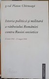 ISTORIA POLITICA SI MILITARA A RAZBOIULUI ROMANIEI CONTRA RUSIEI SOVIETICE-GENERAL PLATON CHIRNOAGA-257088