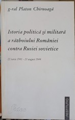 ISTORIA POLITICA SI MILITARA A RAZBOIULUI ROMANIEI CONTRA RUSIEI SOVIETICE-GENERAL PLATON CHIRNOAGA-252398