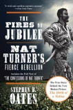 The Fires of Jubilee: Nat Turner&#039;s Fierce Rebellion