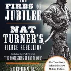 The Fires of Jubilee: Nat Turner's Fierce Rebellion