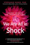 We are All in Shock Energy Healing for Traumatic Times