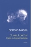 Curierul de Est. Dialog cu Edward Kanterian - Norman Manea
