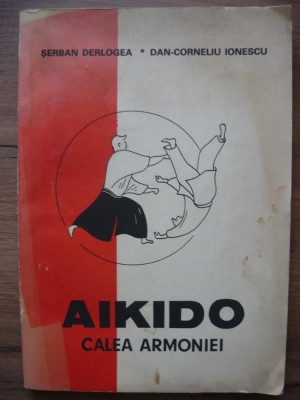 DERLOGEA / IONESCU - AIKIDO - CALEA ARMONIEI - 1990 foto