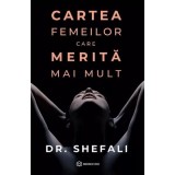 Cartea Femeilor Care Merita Mai Mult - Dr. Shefali Tsabary