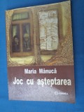 JOC CU ASTEPTAREA DE MARIA MANUCA /VERSURI / CU AUTOGRAFUL AUTOAREI