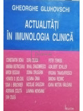 Gheorghe Gluhovschi - Actualitati in imunologia clinica (editia 1994)