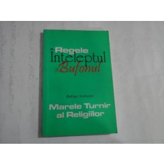 REGELE INTELEPTULUI SI BUFONUL - MARELE TURNIR AL RELIGIILOR - SHAFIQUE KESHAVJEE