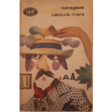 I. L. Caragiale - CALDURA MARE