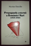 Propaganda Externa a Rom&acirc;niei Mari - Nicolae Dascalu, Alternative 1998, Carte Istorie