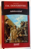 ADOLESCENTUL de F.M. DOSTOIEVSKI , 2011 * EDITIE CARTONATA
