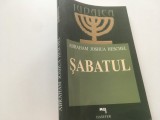 ABRAHAM JOSHUA HESCHEL, SABATUL. INTELESURI PENTRU OMUL MODERN. CU REPRODUCERI GRAVURI