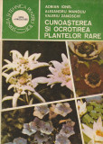 ADRIAN IONEL, A. MANOLIU, V. ZANOSCHI - CUNOASTEREA SI OCROTIREA PLANTELOR RARE