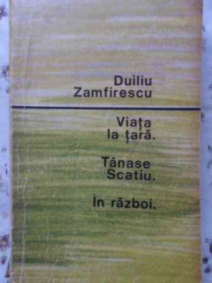 VIATA LA TARA. TANASE SCATIU. IN RAZBOI-D. ZAMFIRESCU-120675 foto