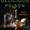 Most Delicious Poison: The Story of Nature&#039;s Toxins--From Spices to Vices