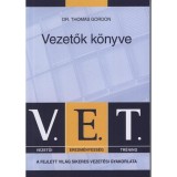 V.E.T. Vezetők k&ouml;nyve - A fejlett vil&aacute;g sikeres vezet&eacute;si gyakorlata - Dr. Thomas Gordon