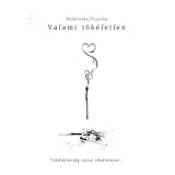 Valami t&ouml;k&eacute;letlen - Kolenicska Fruzsina