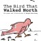 The Bird That Walked North