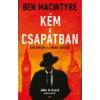 K&eacute;m a csapatban - Kim Philby &eacute;s a nagy &aacute;rul&aacute;s - Ben Macintyre