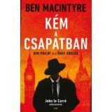 K&eacute;m a csapatban - Kim Philby &eacute;s a nagy &aacute;rul&aacute;s - Ben Macintyre