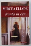 NUNTA IN CER de MIRCEA ELIADE , 2013