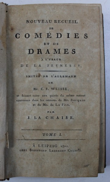 NOUVEAU RECUEIL DE COMEDIES ET DE DRAMES A L &#039; USAGE DE LA JEUNESSE par C. F. WEISSE , TOME I , 1802