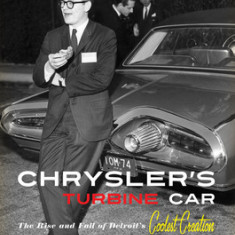 Chrysler's Turbine Car: The Rise and Fall of Detroit's Coolest Creation