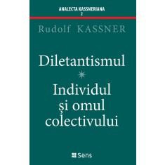 Diletantismul &ndash; Individul si omul colectivului &ndash; Rudolf Kassner
