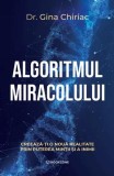 Algoritmul miracolului Dr. Gina Chiriac Carte Paperback Neurostiinta Psihoterapie Bookzone