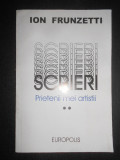 Ion Frunzetti - Scrieri. Prietenii mei artistii volumul 2
